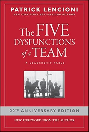 The Five Dysfunctions of a Team: A Leadership Fable, 20th Anniversary Edition