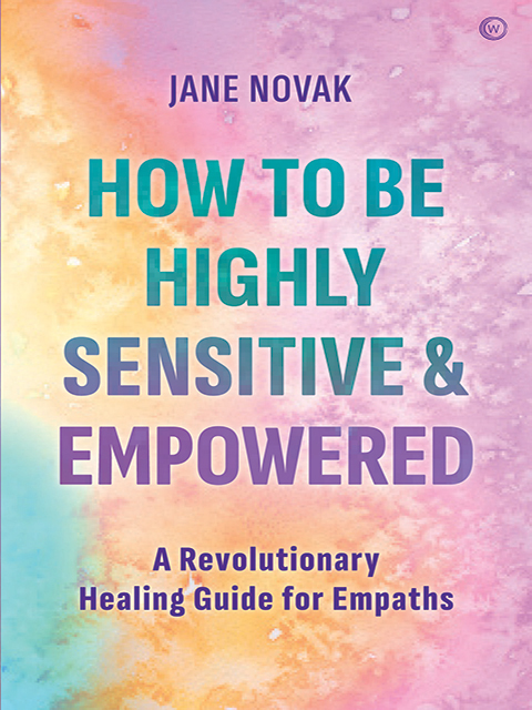 How To Be Highly Sensitive and Empowered