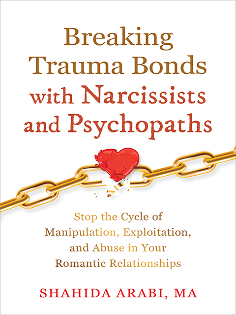 Breaking Trauma Bonds with Narcissists and Psychopaths